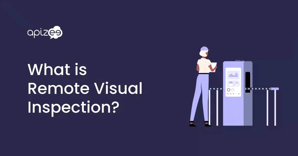 A Simple Guide to Remote Visual Inspection | Apizee