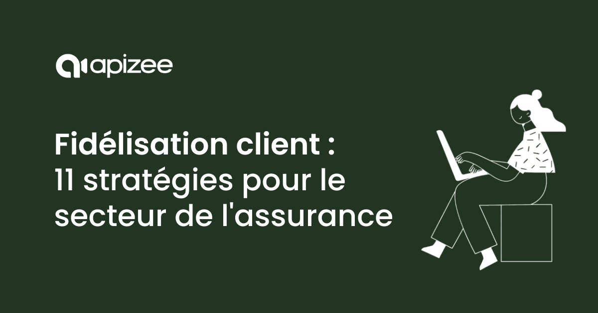 11 meilleures stratégies de fidélisation client dans le secteur de l'assurance