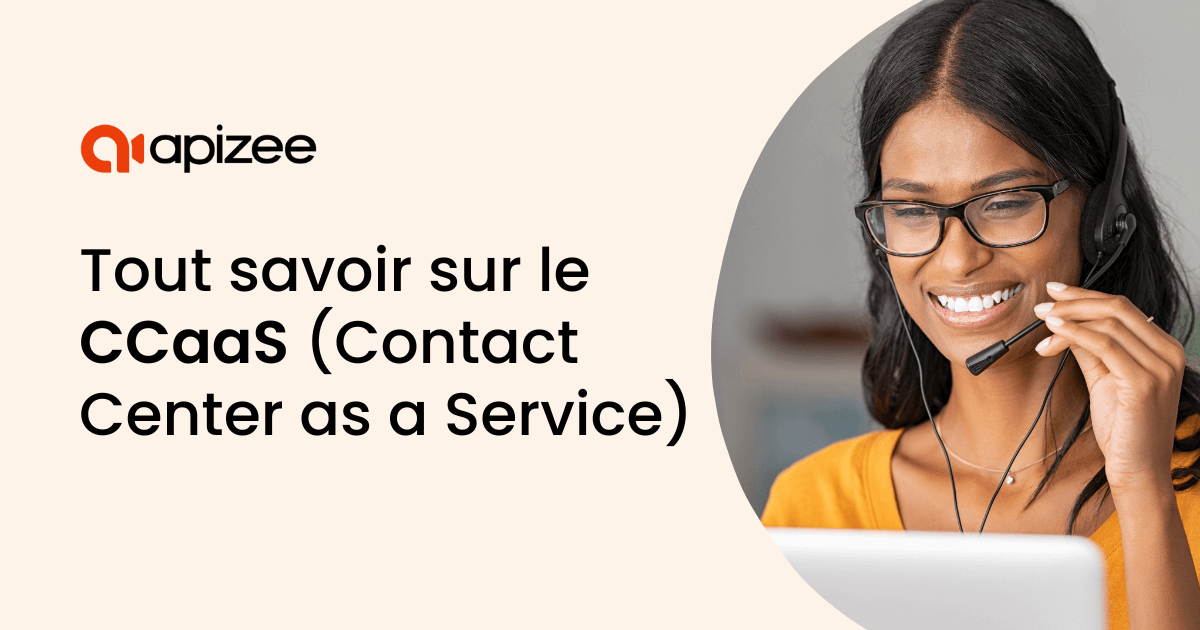 Tout savoir sur le CCaaS (Contact Center as a Service)