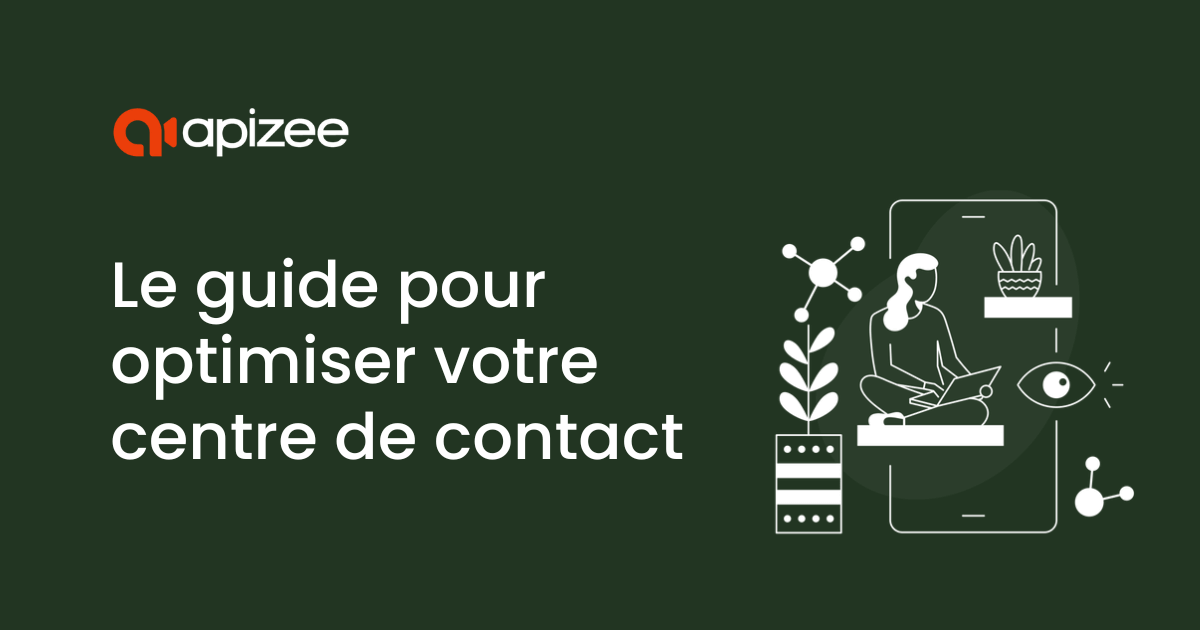 Guide pour optimiser votre centre de contact