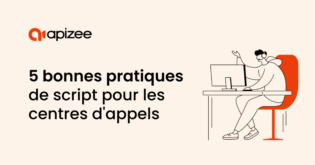 5 bonnes pratiques de script pour centre d'appel