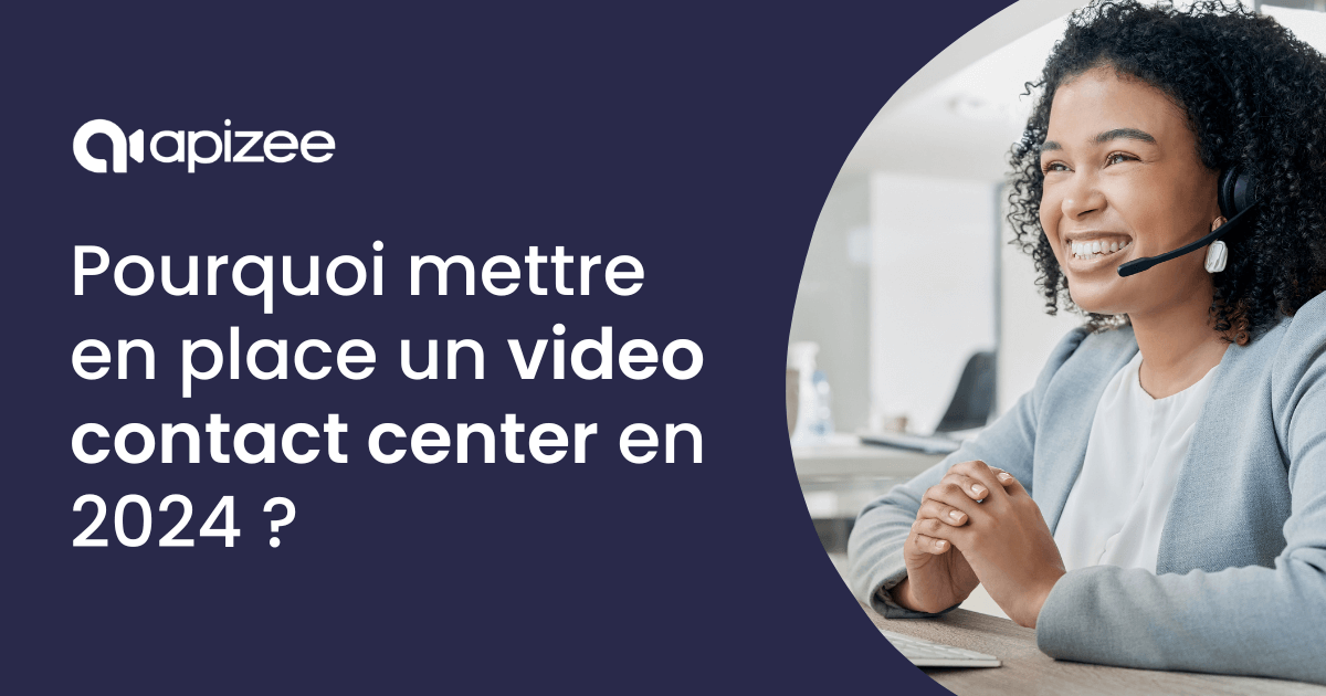 Pourquoi mettre en place un video contact center