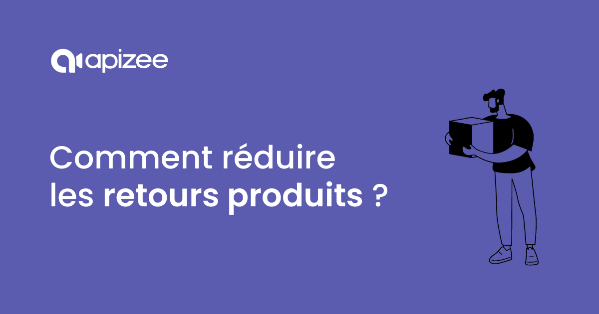 Comment réduire les retours produits ?