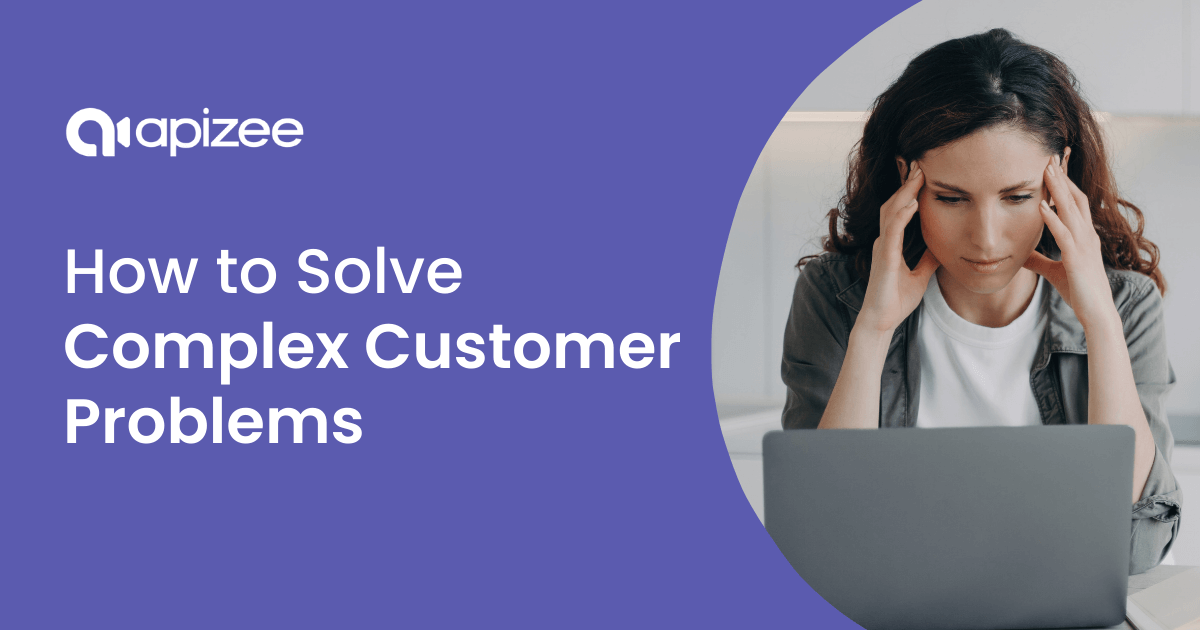 How to Solve Complex Customer Problems